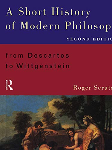 A Short History Of Modern Philosophy From Descartes To Wittgenstein Kindle Edition By Scruton Roger Politics Social Sciences Kindle Ebooks Amazon Com