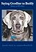 Saying Goodbye to Buddy: When a Pet Dies by Jennifer Walz, Jinna Russell