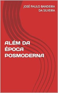 Livro ALÉM DA ÉPOCA POSMODERNA