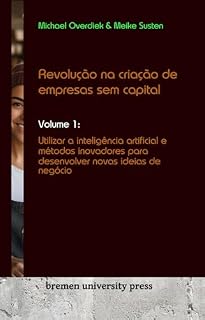 Livro Revolução na criação de empresas sem capital : Volume 1: Utilizar a inteligência artificial e métodos inovadores para desenvolver novas ideias de negócio