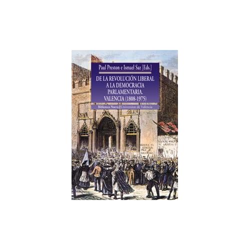 De la revolución liberal a la democracia parlamentaria: Valencia (1808-1975) (Història) De la revolución liberal a la democracia parlamentaria: Valencia (1808-1975) (Història)