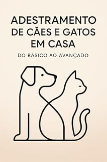 Livro Adestramento de Cães e Gatos em Casa – Do Básico ao Avançado: Manual Prático para Donos de Pets