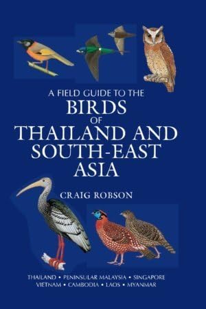 FIELD GUIDE TO THE BIRDS OF THAILAND AND SOUTHEAST ASIA Paperback โ 2013