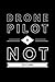 Drone Pilot Do Not Disturb: Notebook for Drone Aviation Enthusiasts College Lined Journal by Giftfulnest Journaling