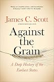 Against the Grain: A Deep History of the Earliest States