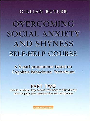 Overcoming Social Anxiety And Shyness Self Help Course Pt 2 Butler Gillian 9781845295721 Amazon Com Books