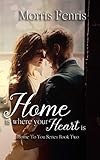 Home Is Where Your Heart Is: Christmas Holiday Romance 2019 (Home To You Series Book 2) by Morris Fenris