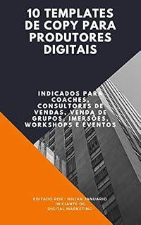 Livro 10 Templates de Copy Para Produtores Digitais: Indicados também para Coaches, Consultores, Venda de Grupos, Imersões, Workshops e Eventos.