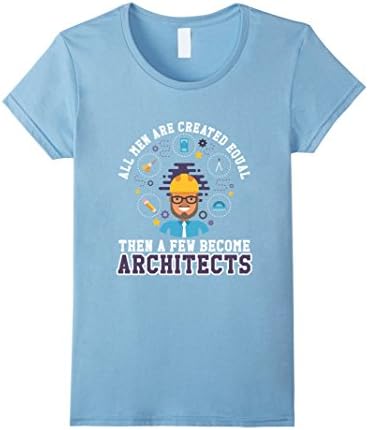 Womens All Men Are Created Equal a Few Become Architects T-Shirts Large Baby Blue