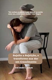 Livro Rejeite a Rejeição e Transforme a Dor em Crescimento