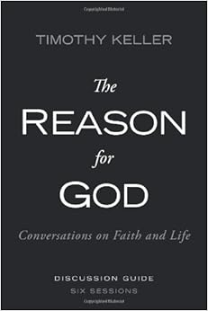 The Reason for God Discussion Guide: Conversations on Faith and Life, by Timothy Keller The Reason for God Discussion Guide: Conversations on Faith and Life, by Timothy Keller