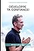 Développe Ta Confiance!: 11 leçons pour libérer ton potentiel (French Edition) by Benoit Foucher