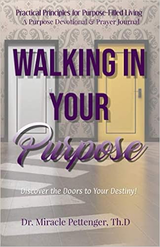 Walking In Your Purpose Discover The Doors To Your Destiny Pettenger Miracle Amazon Com Books
