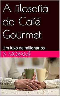Livro A filosofia do Café Gourmet: Um luxo de milionários