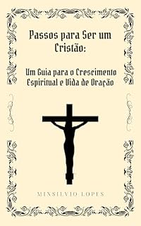 Livro Passos para Ser um Cristão: Um Guia para o Crescimento Espiritual e Vida de Oração