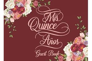 Mis Quince Años - Guest Book: Quinceañera Guestbook with Gift Log and Blank Memory Pages, Keepsake for XV Birthday - Red Burgundy Flowers