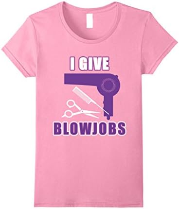 Womens I GIVE BLOWJOBS - Hair Stylists novelty Tshirt Large Pink