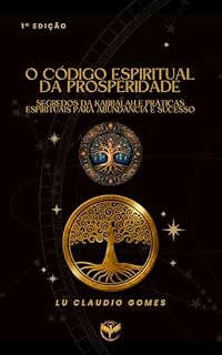 Livro O Código Espiritual da Prosperidade:: Segredos da Kabbalah e Práticas Espirituais para Abundância e Sucesso