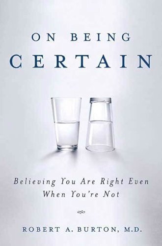 Download On Being Certain: Believing You Are Right Even When You're Not (English Edition) PDF