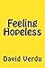 Feeling Hopeless - Book by David Verdu