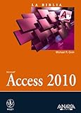 La biblia de Access 2010 / Microfost Access 2010 Bible (La Biblia / the Bible) (Spanish Edition) by 