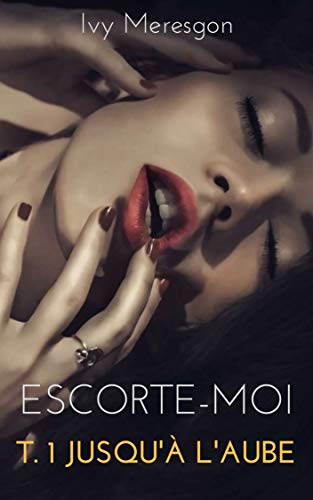 Escorte-moi T.1 Jusqu'à l'aube (French Edition) by Ivy Meresgon