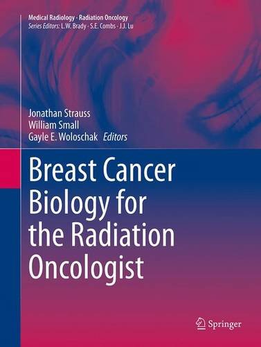 Breast Cancer Biology for the Radiation Oncologist (Medical Radiology)
