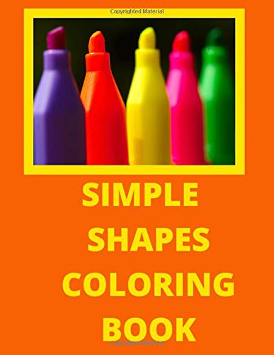Amazon Com Simple Shapes Coloring Book This Is A Coloring Book For Kids Beginners And Adults With Large Print And Oversized Pictures And Shapes To Color Coloring Books Large Print 9798617867154 Books You