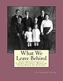 What We Leave Behind: Four Generations in Cicero, Illinois (None of Them Knew Al Capone)