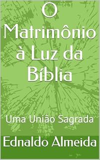 Livro O Matrimônio à Luz da Bíblia: Uma União Sagrada
