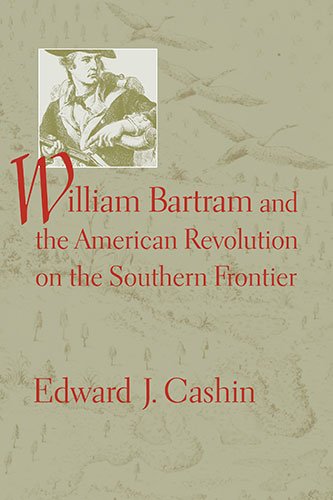 William Bartram And the American Revolution on the Southern Frontier (Non Series)