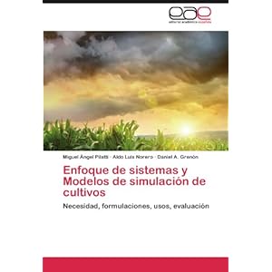 Enfoque de sistemas y Modelos de simulación de cultivos: Necesidad, formulaciones, usos, evaluación (Spanish Edition)