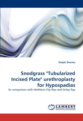 Snodgrass "Tubularized Incised Plate" urethroplasty for Hypospadias: Its comparison with Mathieu's Flip-flap and Onlay flap