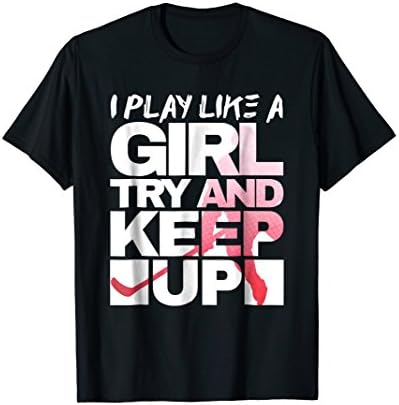 Yeah I Play Hockey Like A Girl T-Shirt Hockey Girl Tee