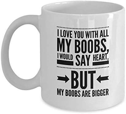 Novelty Coffee Mug for Inexpensive Gift " I Love you With All My Boobs"