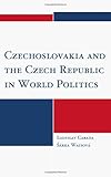 Czechoslovakia and Czech Republic in World Politics, Cabada/Waisova, 0739167332