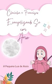 Livro Clarinha e Francisco Evangelizando-Se com Amor