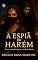 Livro A Espiã do Harém: Entre o veneno da vingança e o perfume do poder (Filhas do Deserto Livro 3)