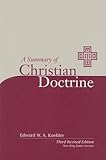 A Summary of Christian Doctrine: A Popular Presentation of the Teachings of the Bible; New King Jame by Edward W. A. Koehler