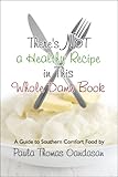 There's Not a Healthy Recipe in This Whole Damn Book: A Guide to Southern Comfort Food by 