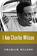 I Am Charlie Wilson