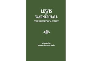 Lewis of Warner Hall: The History of a Family, Including the Genealogy of Descendants in Both the Male and Female Lines, Biog