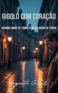 Livro Gigolô com Coração: QUANDO AMAR SE TORNA O MAIOR RISCO DE TODOS (Verdades Clandestinas)