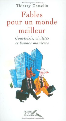 Fables pour un monde meilleur: courtoisie, civilités et bonnes manières