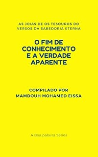 Livro O FIM DE CONHECIMENTO E A VERDADE APARENTE: AS JOIAS DE OS TESOUROS DO VERSOS DA SABEDORIA ETERNA (A Boa palavra Series Livro 2)