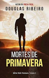 Livro Mortes de Primavera (Nick Ventura Livro 1)
