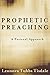 Prophetic Preaching: A Pastoral Approach by Leonora Tubbs Tisdale