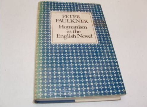 Humanism in the English Novel - Faulkner, Peter