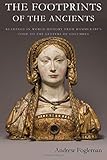 The Footprints of the Ancients: The Footprints of the Ancients Readings in World History from Hammurabi's Code to the Letters of Columbus