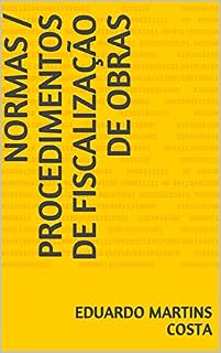Livro Normas / Procedimentos de Fiscalização de Obras (Onze Anos de Obras Livro 1)